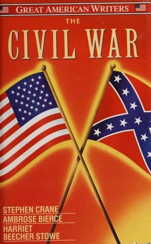 The Civil War (The Red Badge of Courage / Tales of Soldiers and Civilians / Uncle Tom's Cabin)