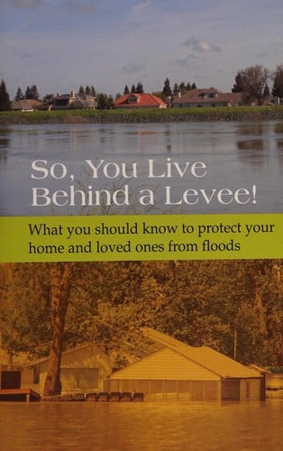 So, you live behind a levee!