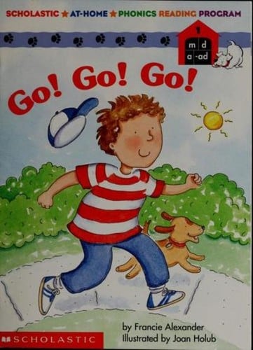 Go! Go! Go! (Scholastic At-Home Phonics Reading Program, Book 1)