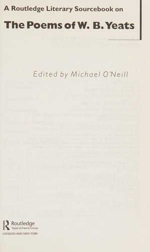 ROUTLEDGE LITERARY SOURCEBOOK ON THE POEMS OF W.B. YEATS; ED. BY MICHEAL O'NEILL