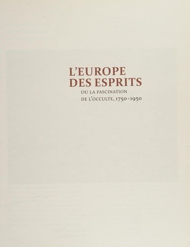 L'Europe des esprits, ou, La fascination de l'occulte, 1750-1950