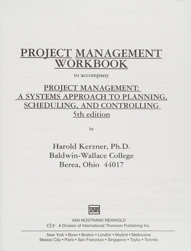 Project management workbook to accompany Project management: a systems approach to planning, scheduling and controlling, 5th ed