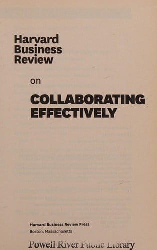Harvard business review on collaborating effectively