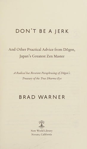 Don't be a jerk and other practical advice from Dogen, Japan's greatest Zen master
