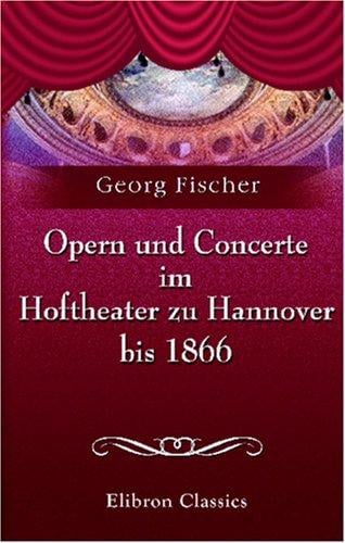 Opern und Concerte im Hoftheater zu Hannover bis 1866