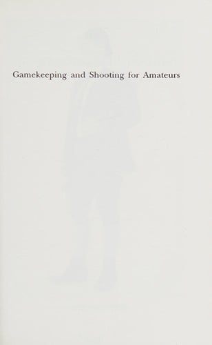 Gamekeeping and shooting for amateurs