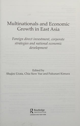 MULTINATIONALS AND ECONOMIC GROWTH IN EAST ASIA: FOREIGN DIRECT INVESTMENT, CORPORATE...; ED. BY SHUJIRO URATA