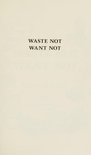 Waste not want not