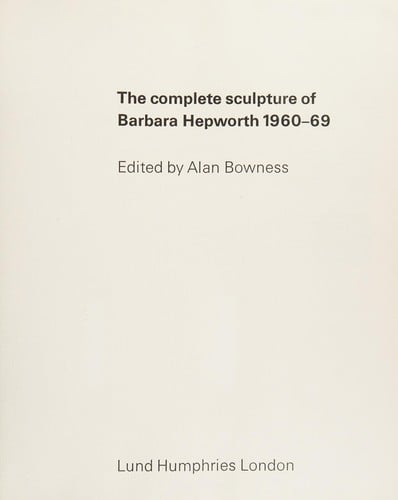 The complete sculpture of Barbara Hepworth, 1960-69