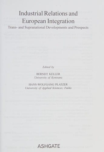 INDUSTRIAL RELATIONS AND EUROPEAN INTEGRATION: TRANS- AND SUPRANATIONAL DEVELOPMENTS AND...; ED. BY BERNDT KELLER