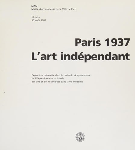 Paris 1937, l'art indépendant