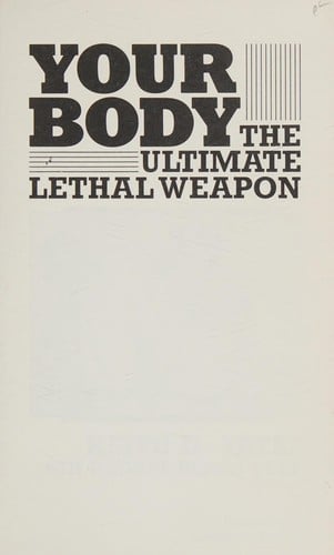 Your body, the ultimate lethal weapon