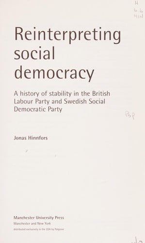 REINTERPRETING SOCIAL DEMOCRACY: A HISTORY OF STABILITY IN THE BRITISH LABOUR PARTY AND SWEDISH SOCIAL..