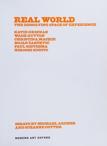 REAL WORLD: THE DISSOLVING SPACE OF EXPERIENCE; ED. BY SUZANNE COTTER