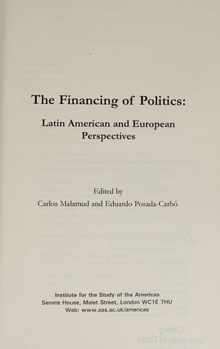 FINANCING OF POLITICS: LATIN AMERICAN AND EUROPEAN PERSPECTIVES; ED. BY CARLOS MALAMUD