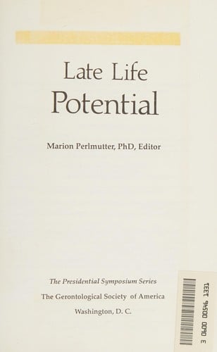 Late life potential: The 1987 Presidential Symposium/ Marion Perlmutter, editor