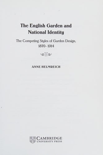 ENGLISH GARDEN AND NATIONAL IDENTITY: THE COMPETING STYLES OF GARDEN DESIGN, 1870-1914