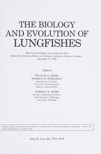 The biology and evolution of lungfishes (Supplement 1 to the Journal of morphology)