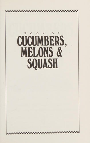 Book of cucumbers, melons, & squash