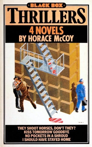 They shoot horses, don't they? ; Kiss tomorrow goodbye ; No pockets in a shroud ; I should have stayed home