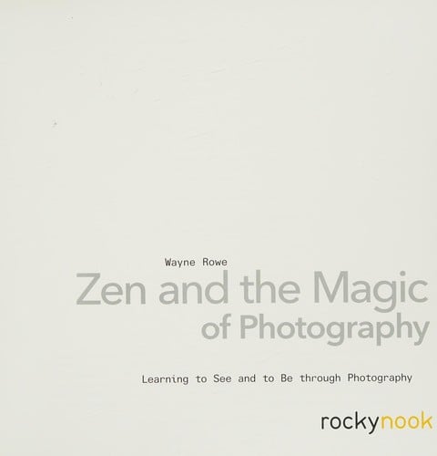 Zen and the magic of photography