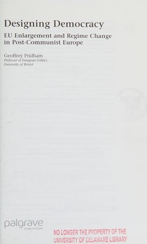 DESIGNING DEMOCRACY: EU ENLARGEMENT AND REGIME CHANGE IN POST-COMMUNIST EUROPE