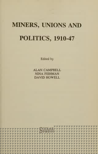 Miners, unions, and politics, 1910-47