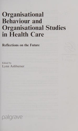 Organisational behaviour and organisation studies in health care