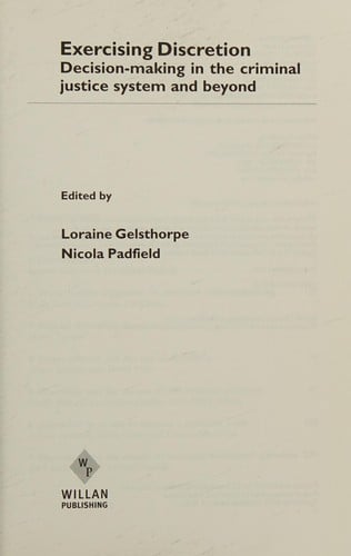 EXERCISING DISCRETION: DECISION-MAKING IN THE CRIMINAL JUSTICE SYSTEM AND...; ED. BY LORAINE GELSTHORPE