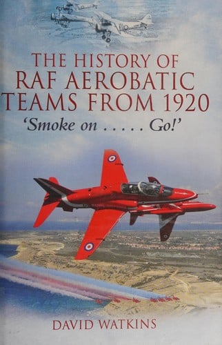 The history of RAF aerobatic teams since 1920