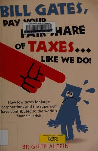 Bill Gates, pay your fair share of taxes-- like we do!