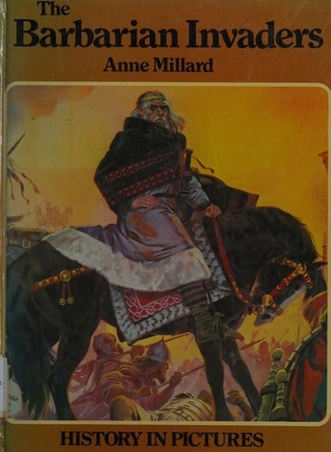 The Barbarian Invaders, A.D. 300-A.D. 800 (History in Pictures)