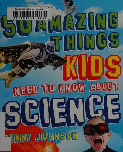 50 amazing things kids need to know about science