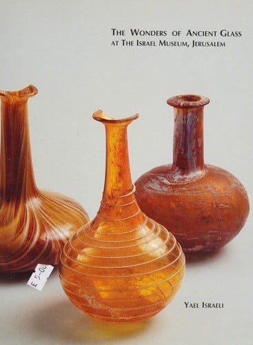 The wonders of ancient glass at the Israel Museum, Jerusalem