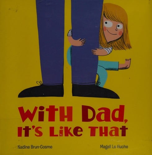 With Dad, it's like that