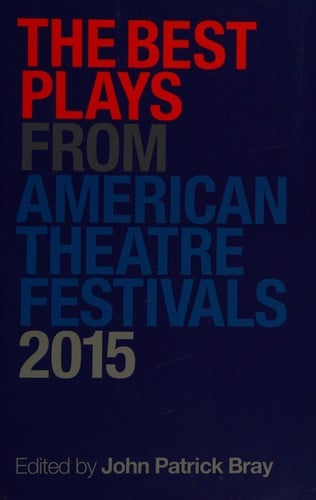 The best plays from American theatre festivals, 2015