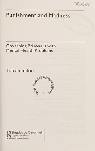PUNISHMENT AND MADNESS: GOVERNING PRISONERS WITH MENTAL HEALTH PROBLEMS