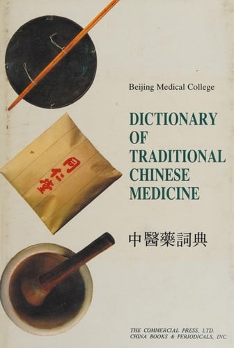 Dictionary of traditional Chinese medicine =