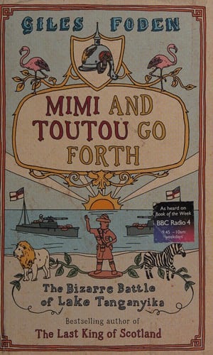 MIMI AND TOUTOU GO FORTH: THE BIZARRE BATTLE OF LAKE TANGANYIKA