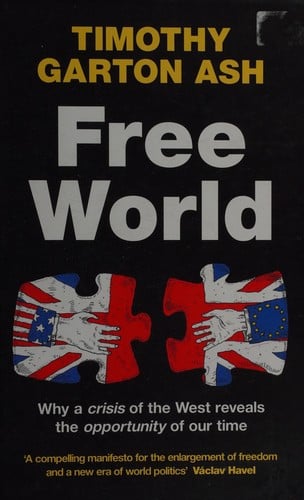 FREE WORLD: WHY A CRISIS OF THE WEST REVEALS THE OPPORTUNITY OF OUR TIME
