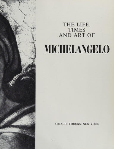 The life, times and art of Michelangelo