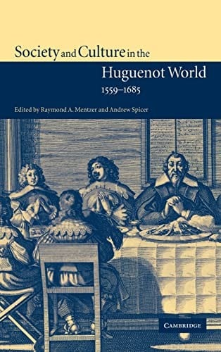 Society and culture in the Huguenot World, 1559-1685