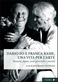 Dario Fo e Franca Rame, una vita per l'arte