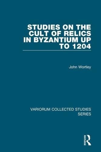 Studies on the cult of relics in Byzantium up to 1204