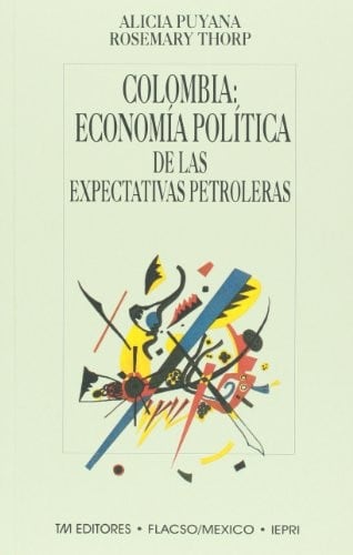 Colombia : economia politica de las expectativas petroleras : globalizacion, politicas sectoriales y empleo