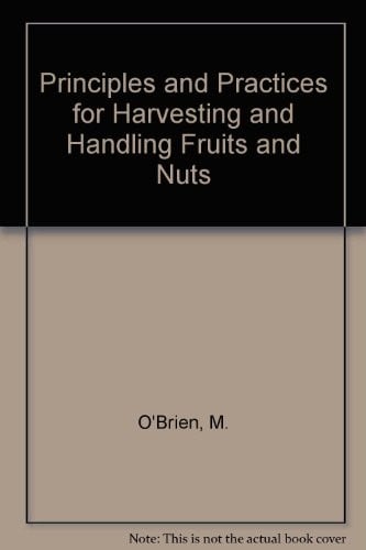 Principles & practices for harvesting & handling fruits & nuts