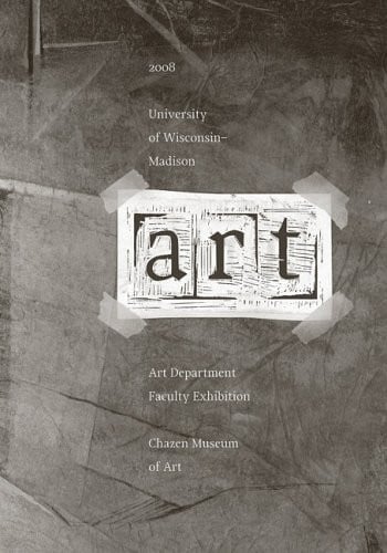 2008 UW-Madison Art Department faculty exhibition catalogue