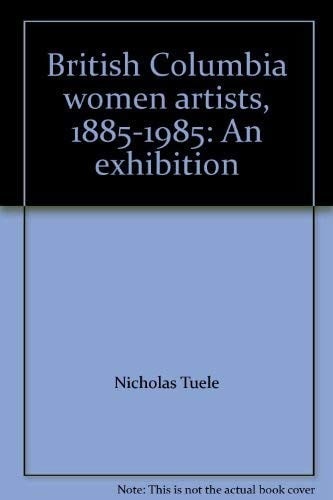 British Columbia women artists, 1885-1985