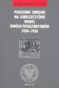Podziemie zbrojne na Lubelszczyźnie wobec dwóch totalitaryzmów 1939-1956