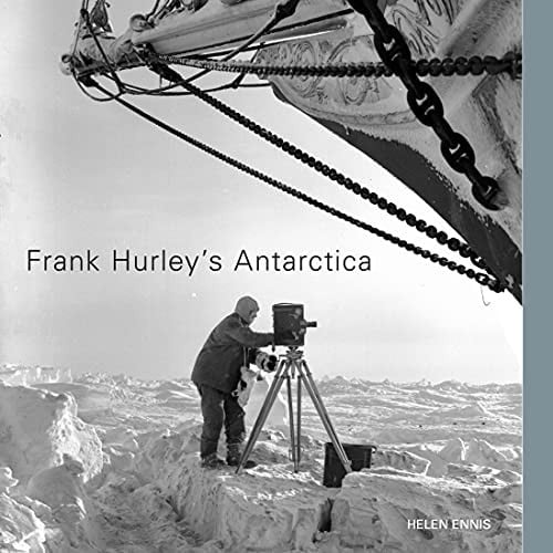 Frank Hurley's Antarctica